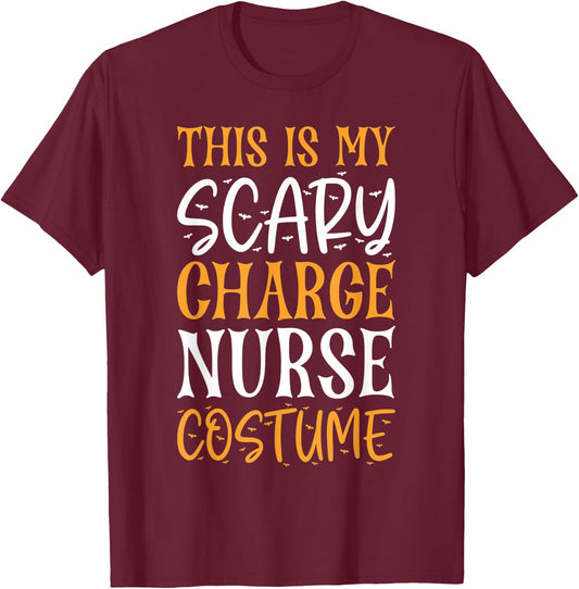 This Is My Scary Charge Nurse Costume Funny Halloween T-Shirt - T-Shirt | Maroon