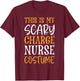 This Is My Scary Charge Nurse Costume Funny Halloween T-Shirt - T-Shirt | Maroon