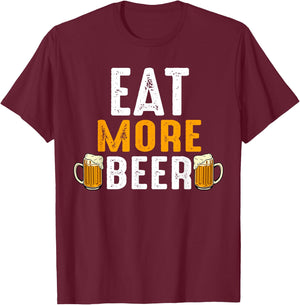 Eat More Beer Funny Drinking Team Beers Lovers T-Shirt - T-Shirt | Maroon