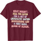 What Doesn't Kill You Gives You A Set Of Unhealthy Coping T-Shirt - T-Shirt | Maroon
