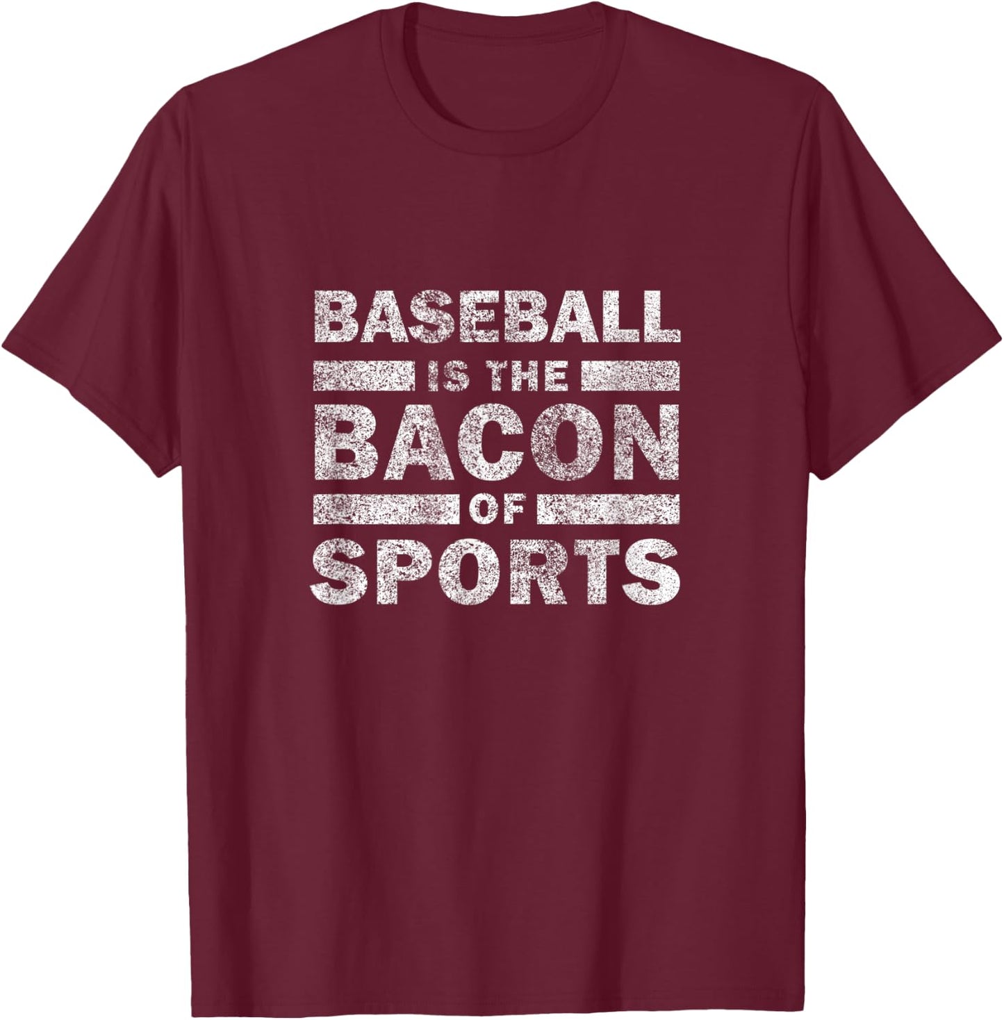 Baseball Saying Funny - Baseball Is The Bacon Of Sports T-Shirt - T-Shirt | Maroon