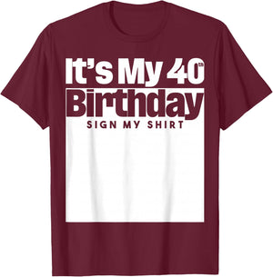 It's My 40th Birthday Sign My 40 Years Men Women T-Shirt - T-Shirt | Maroon