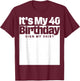 It's My 40th Birthday Sign My 40 Years Men Women T-Shirt - T-Shirt | Maroon