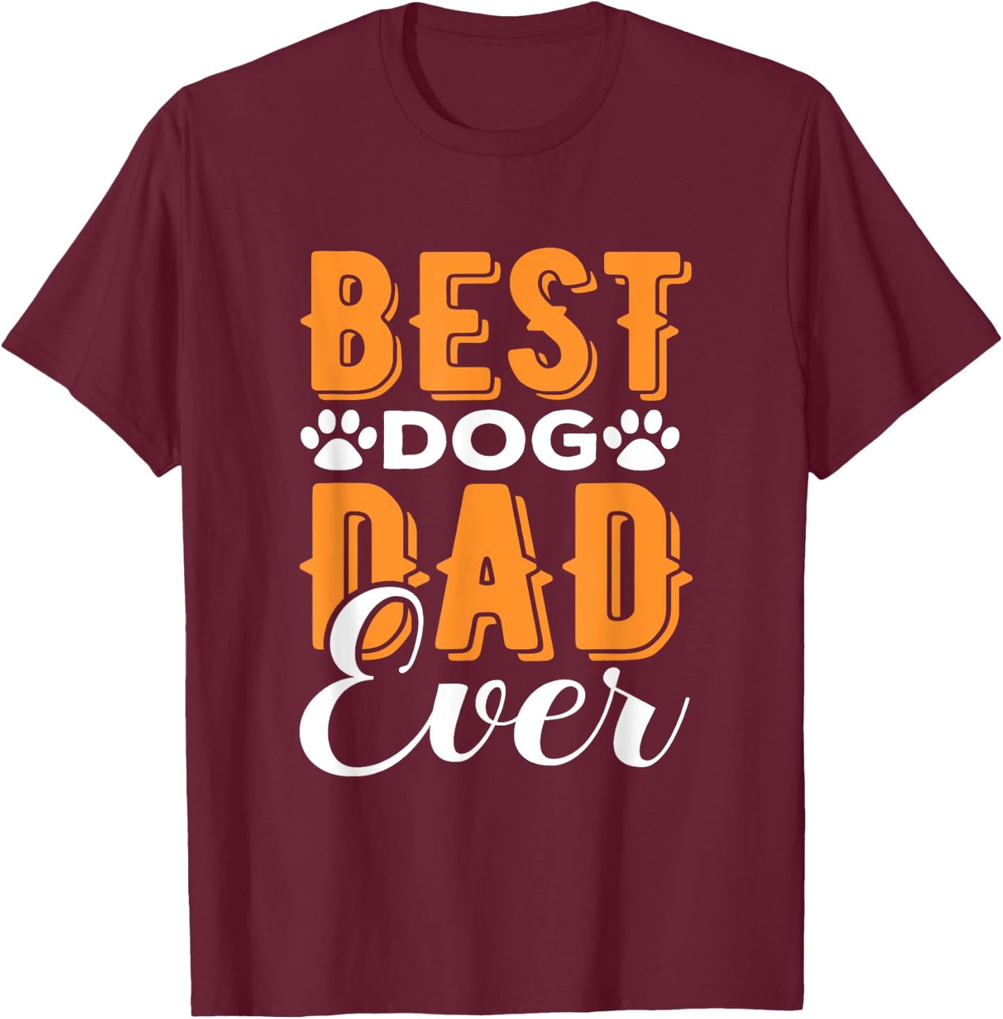 Best Dog Dad Ever - Dada - Great Father’s Day Gift - Classic T-Shirt - T-Shirt | Maroon