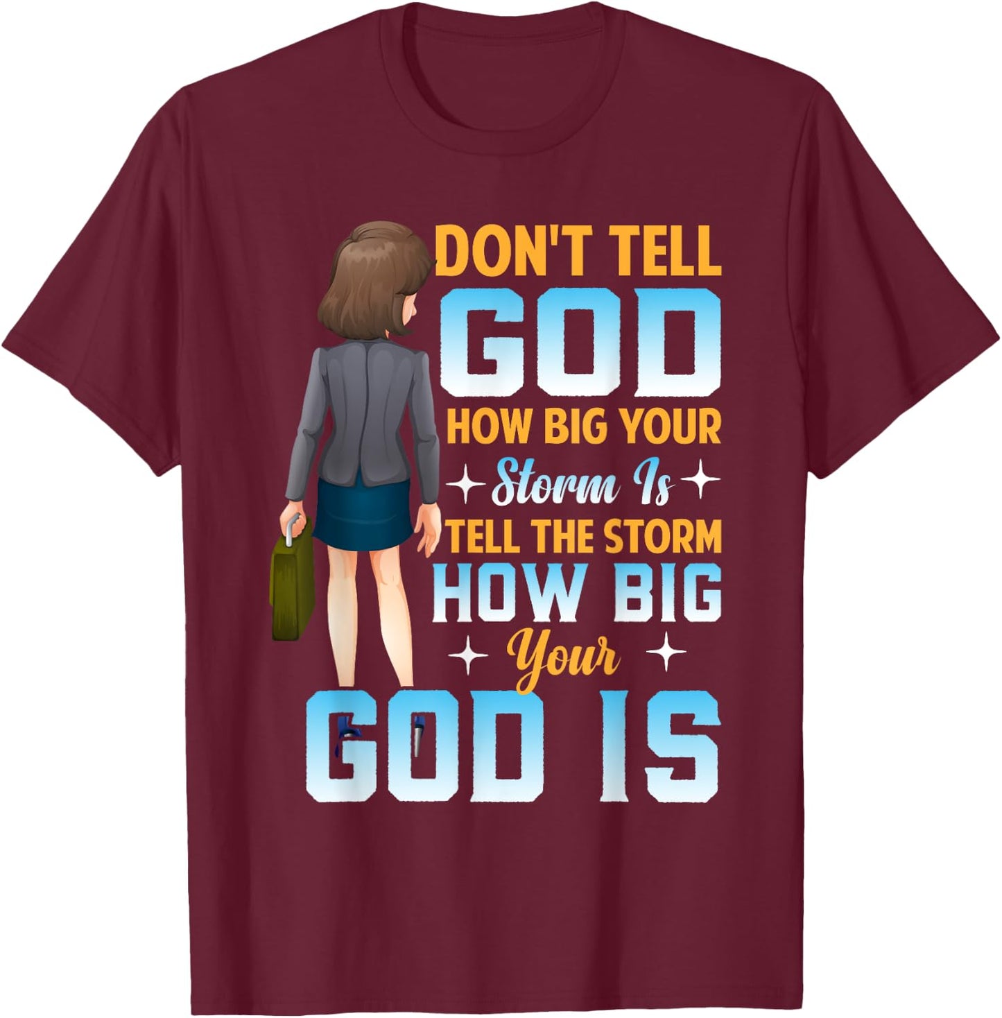 Tell the Storm How Big Your God Is - Christian Motivation T-Shirt - T-Shirt | Maroon