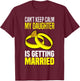 I Can't Keep Calm My Daughter Is Getting Married T-Shirt - T-Shirt | Maroon