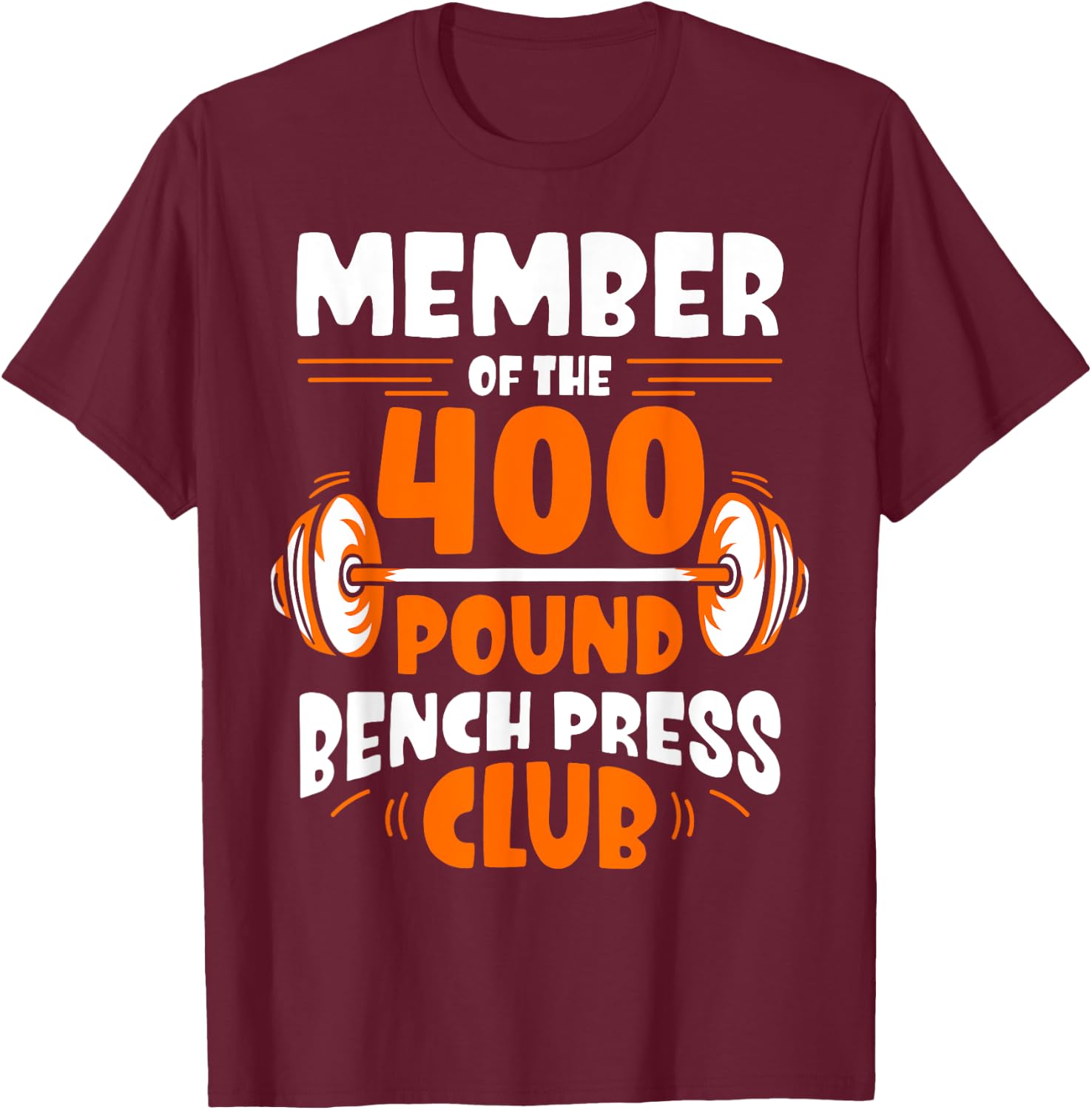 Member Of The 400 Pound Bench Press Club Strength Gym T-Shirt - T-Shirt | Maroon