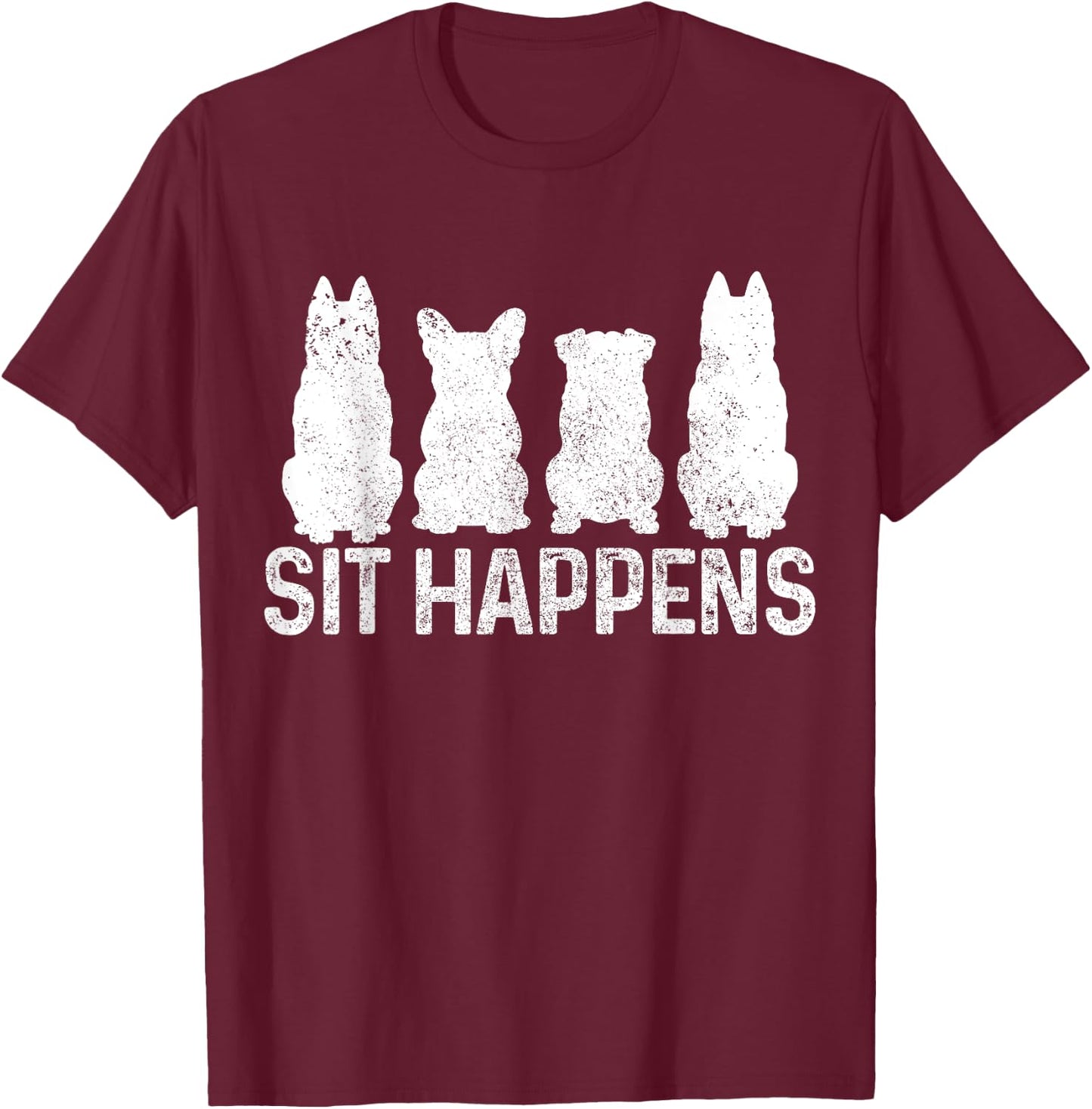 Sit Happens Dog Training Trainer Funny Dog T-Shirt - T-Shirt | Maroon