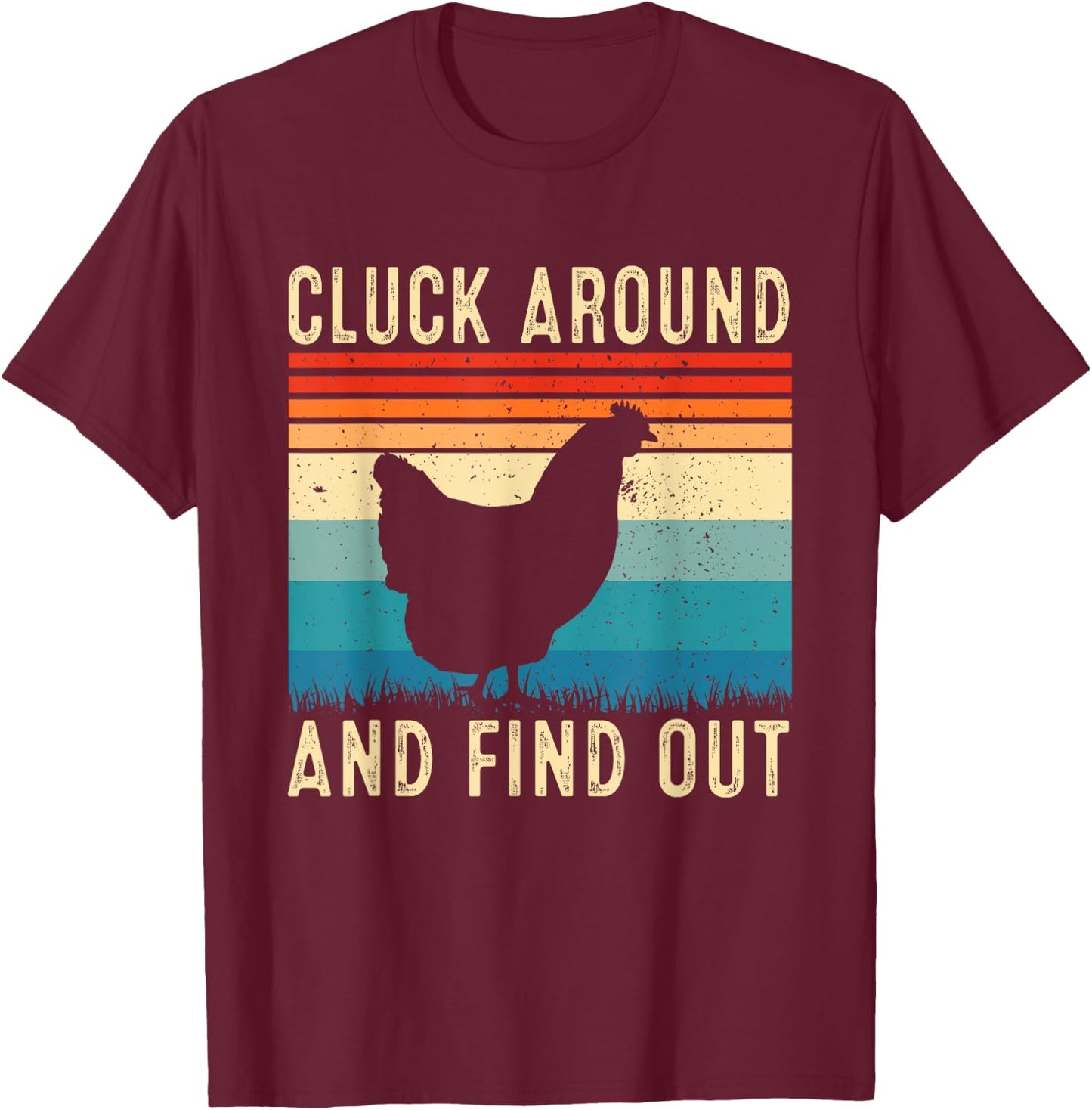Cluck Around And Find Out Funny Chicken Vintage T-Shirt - T-Shirt | Maroon