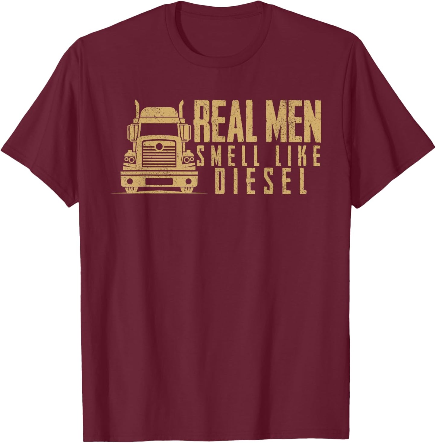 Real Men Smell Like Diesel Truck Driving Trucker Trucking T-Shirt - T-Shirt | Maroon