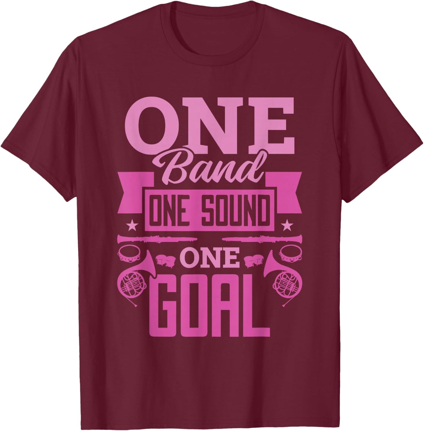 One Band One Sound One Goal Marching Band T-Shirt - T-Shirt | Maroon