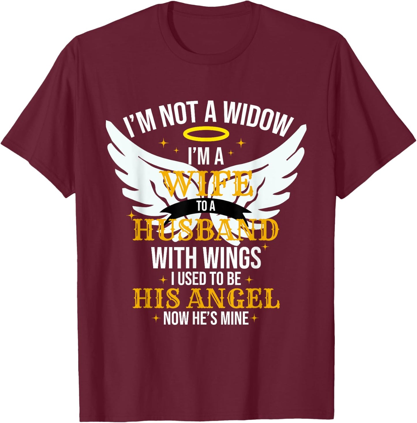 I'm not a widow I'm a wife to a husband with wings T-Shirt - T-Shirt | Maroon