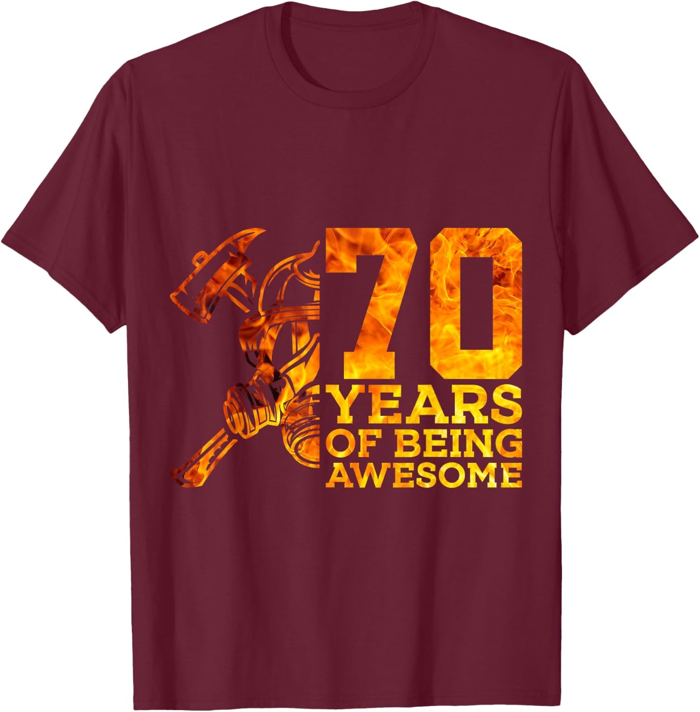70 Years of Being Awesome Firefighter 70th Birthday T-Shirt - T-Shirt | Maroon