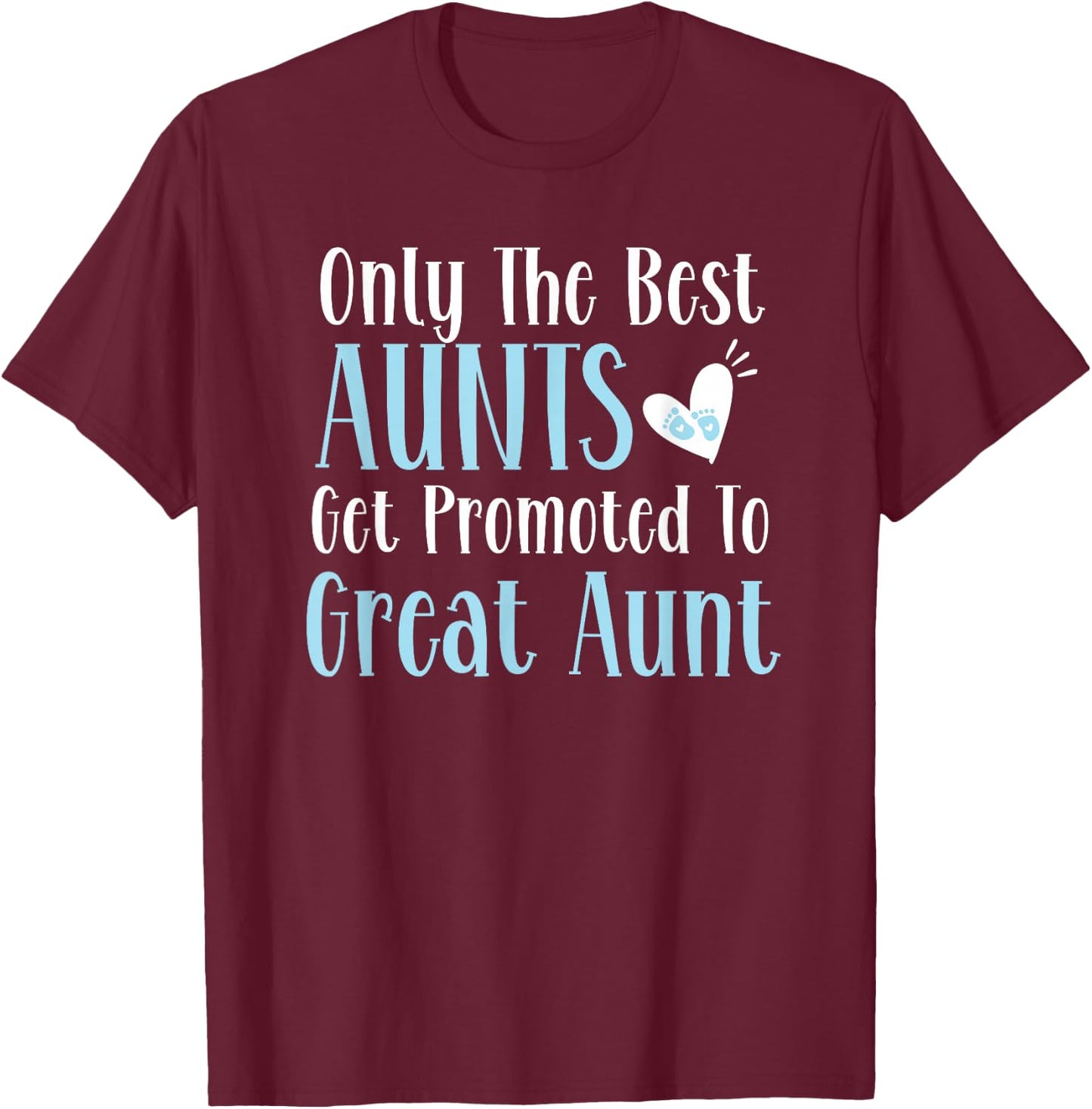 Only The Best Aunts Get Promoted To Great Aunt Pregnancy T-Shirt - T-Shirt | Maroon