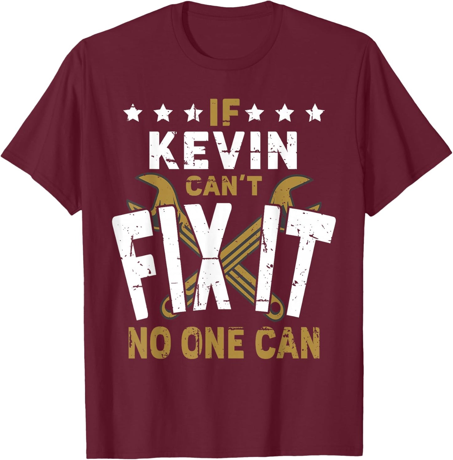 Kevin Name - If Kevin Can't Fix It No One Can T-Shirt - T-Shirt | Maroon