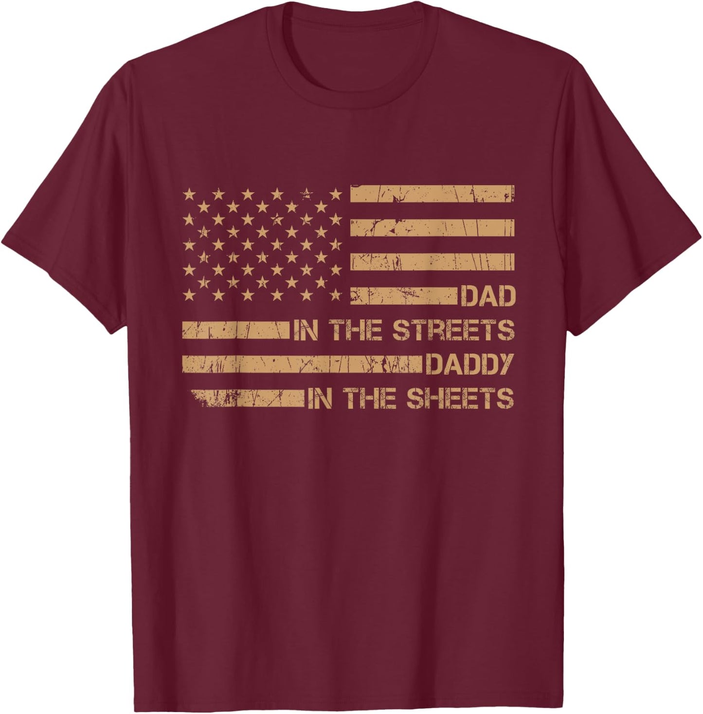 Dad In The Streets Daddy In The Sheets, Presents For Dad T-Shirt - T-Shirt | Maroon