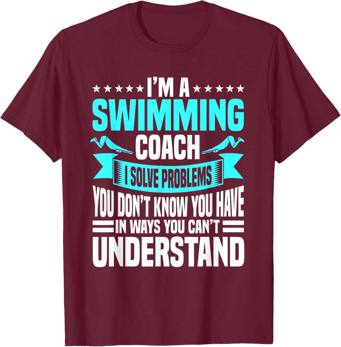 Swim Coach Professional Instructor Trainer I Solve Problems T-Shirt - T-Shirt | Maroon