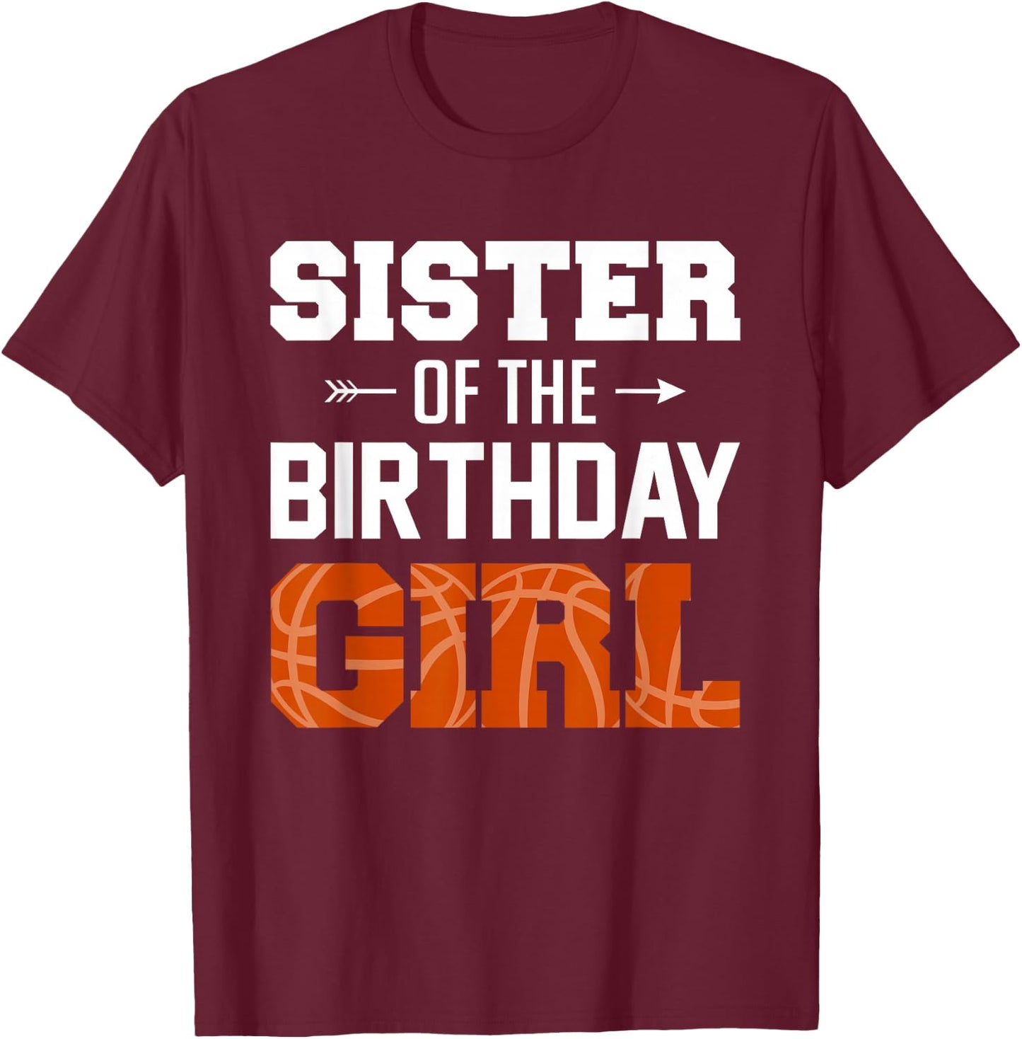 Sister Of The Birthday Girl Basketball Girl Family Matching T-Shirt - T-Shirt | Maroon