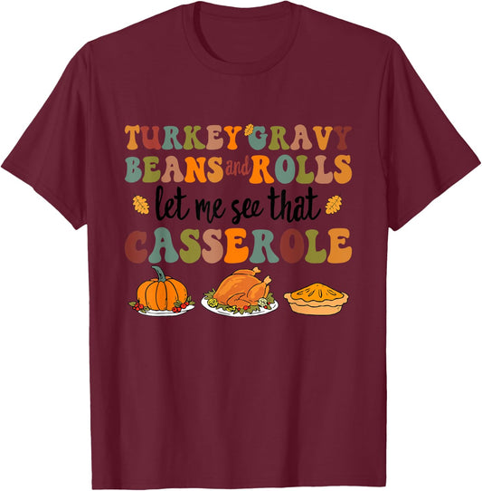 Cute Turkey Gravy Beans and Rolls Let Me See That Casserole T-Shirt - T-Shirt | Maroon