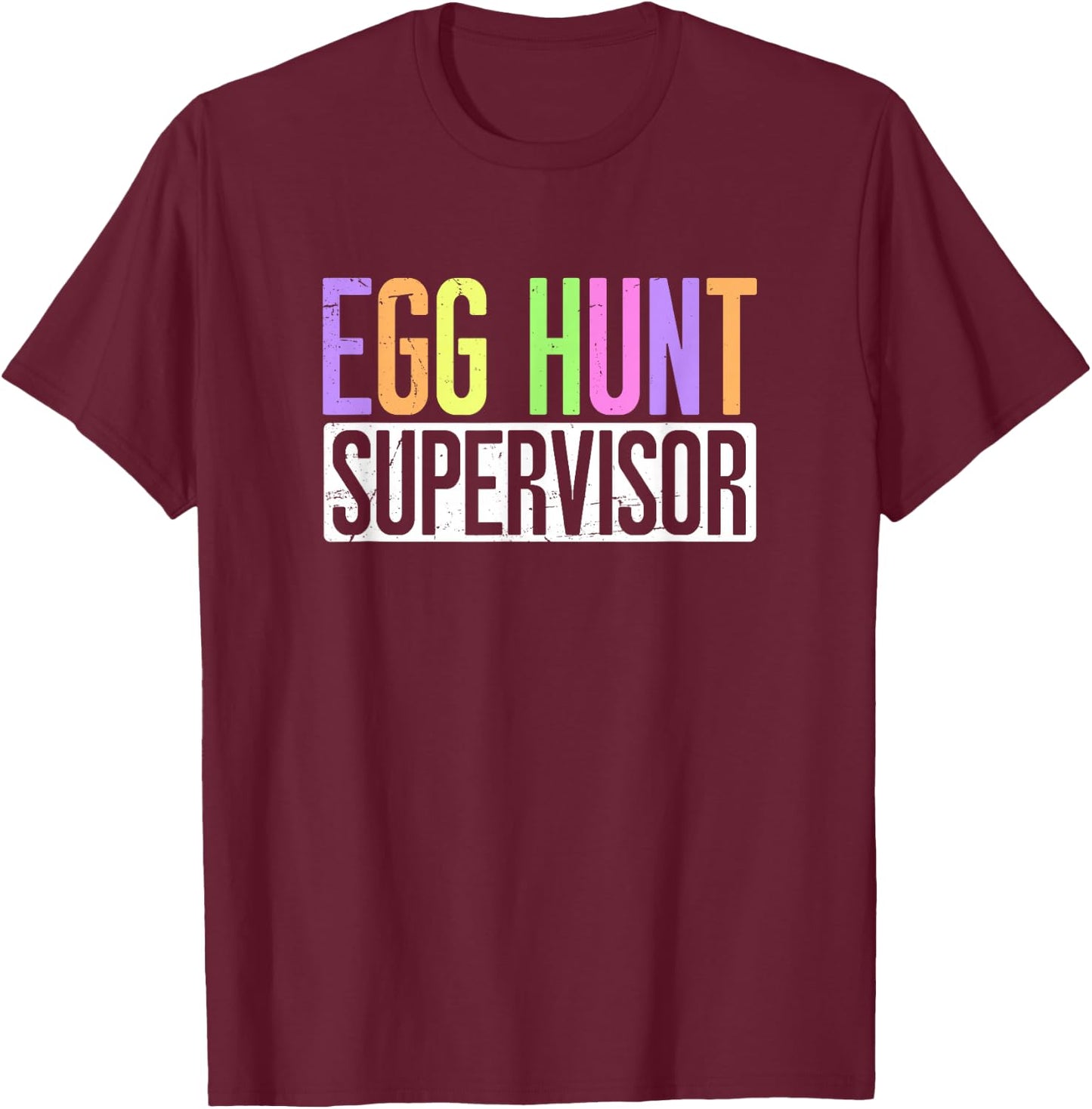Easter Egg Hunt Supervisor - Egg Hunting Party Mom Dad Adult T-Shirt - T-Shirt | Maroon