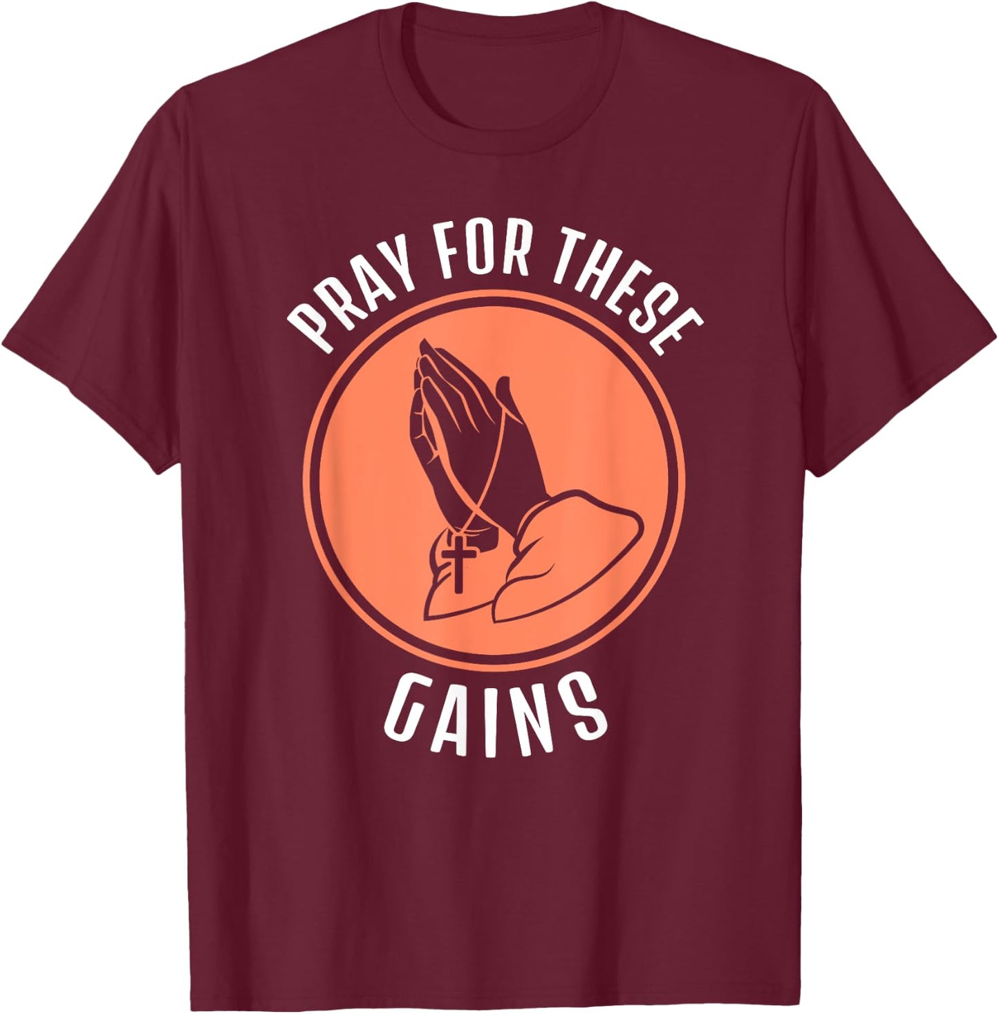 Pray For These Gains Funny Workout Weight Lifting T-Shirt - T-Shirt | Maroon