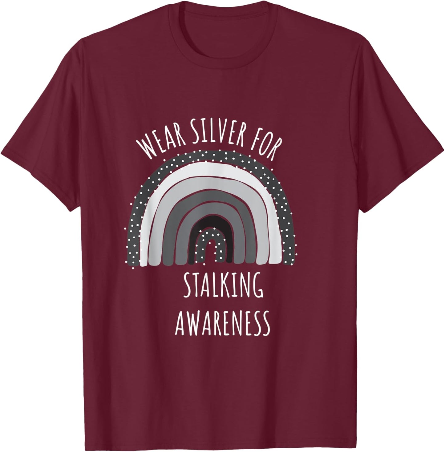 Wear Silver For Stalking Awareness Shirt | Stalking T-Shirt - T-Shirt | Maroon