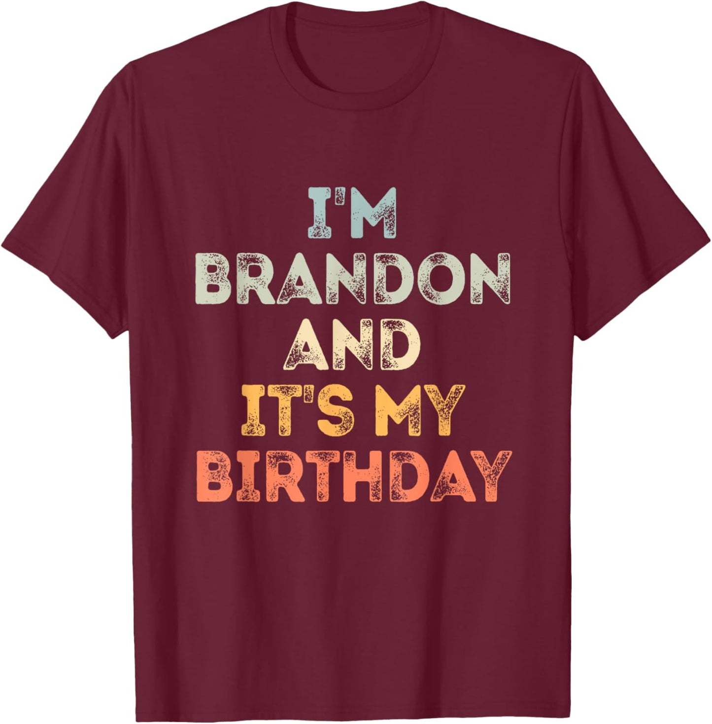 Brandon Birthday Funny Name It's My Birthday T-Shirt - T-Shirt | Maroon