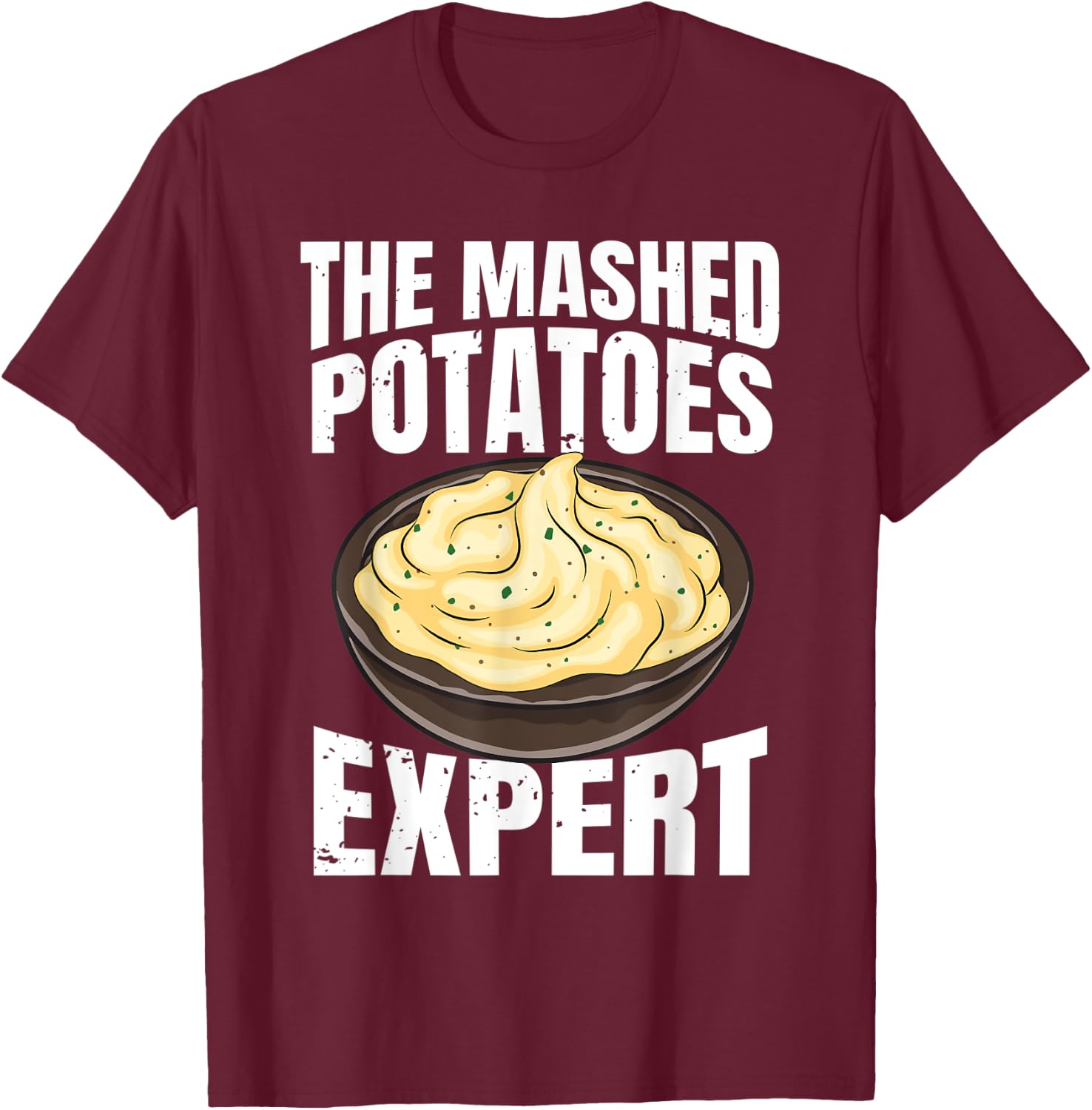 Mashed Potatoes Expert Potato Lover T-Shirt - T-Shirt | Maroon