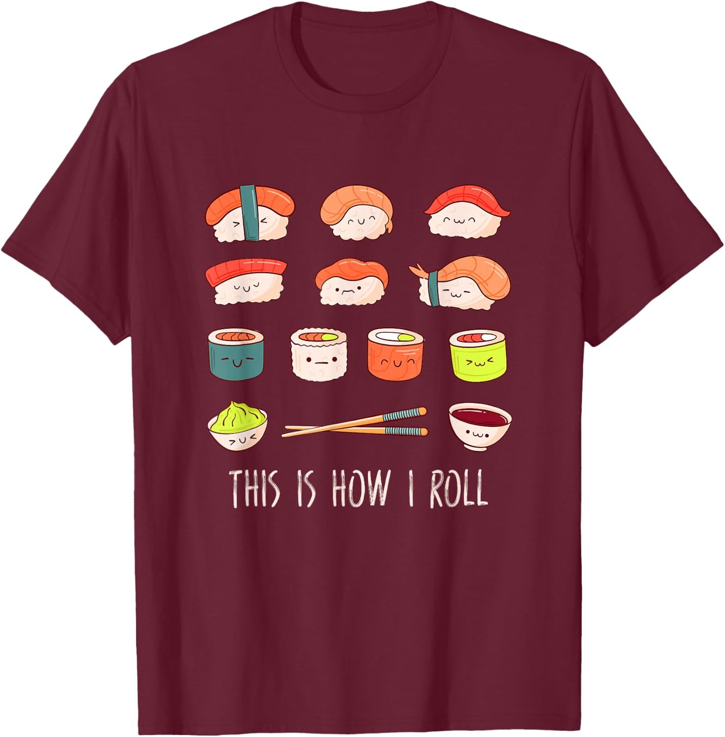 Cute Kawaii Sushi This is How I Roll T-Shirt - T-Shirt | Maroon