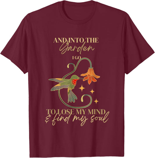 And into the garden I go to lose my mind and find my soul T-Shirt - T-Shirt | Maroon