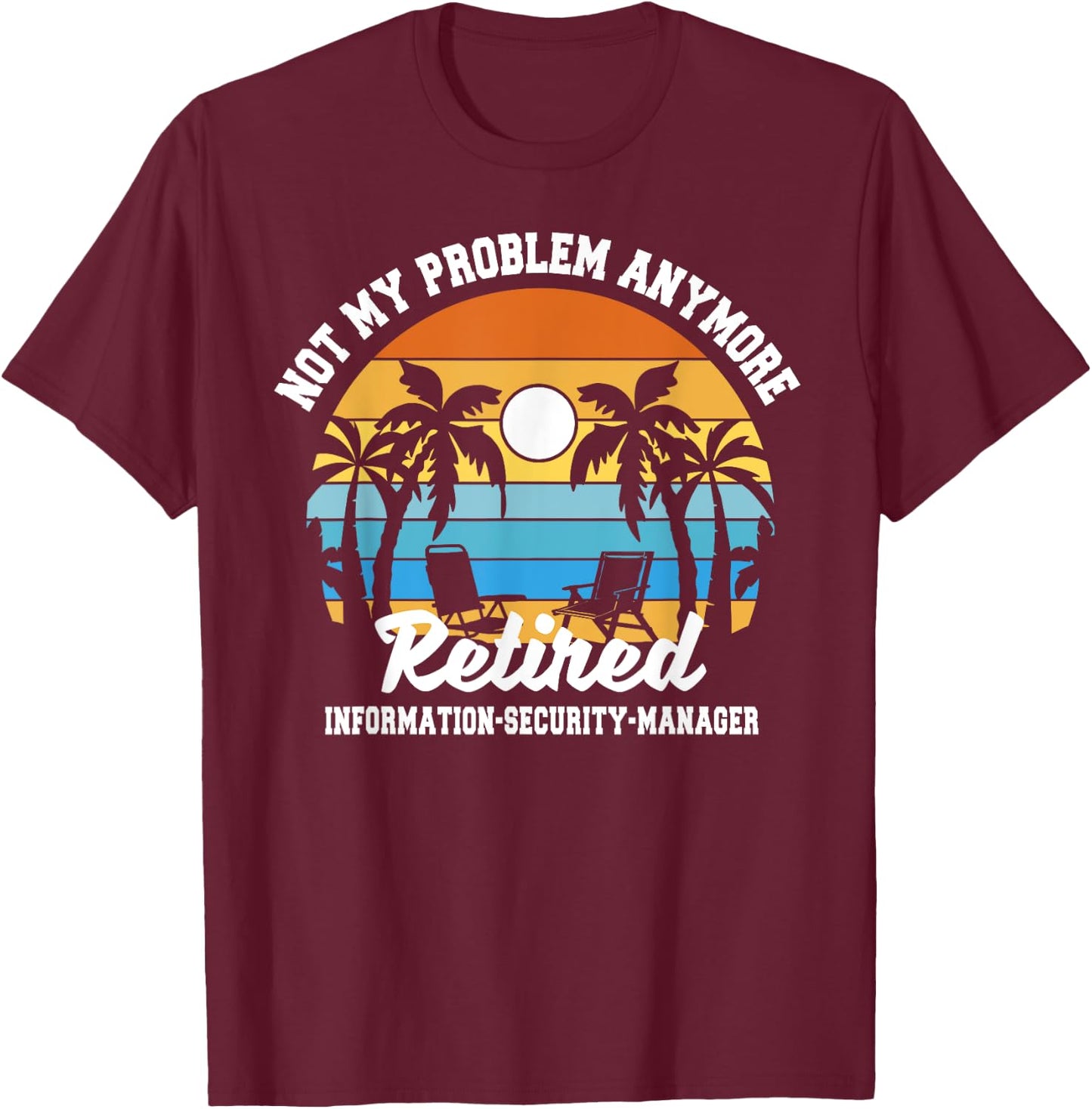 Retirement Gift Retired Information Security Manager T-Shirt - T-Shirt | Maroon