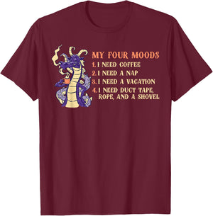 My Four Moods I Need Coffee I Need A Nap Dragon Coffee Lover T-Shirt - T-Shirt | Maroon