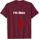 I'm Okay Funny Zombie Bloody Halloween T-Shirt - T-Shirt | Maroon