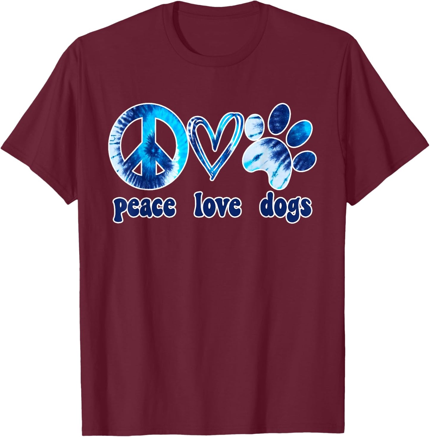 Dog Love Shirt Dog Mom Dog Dads Gift Peace Love Dogs Tie Dye T-Shirt - T-Shirt | Maroon