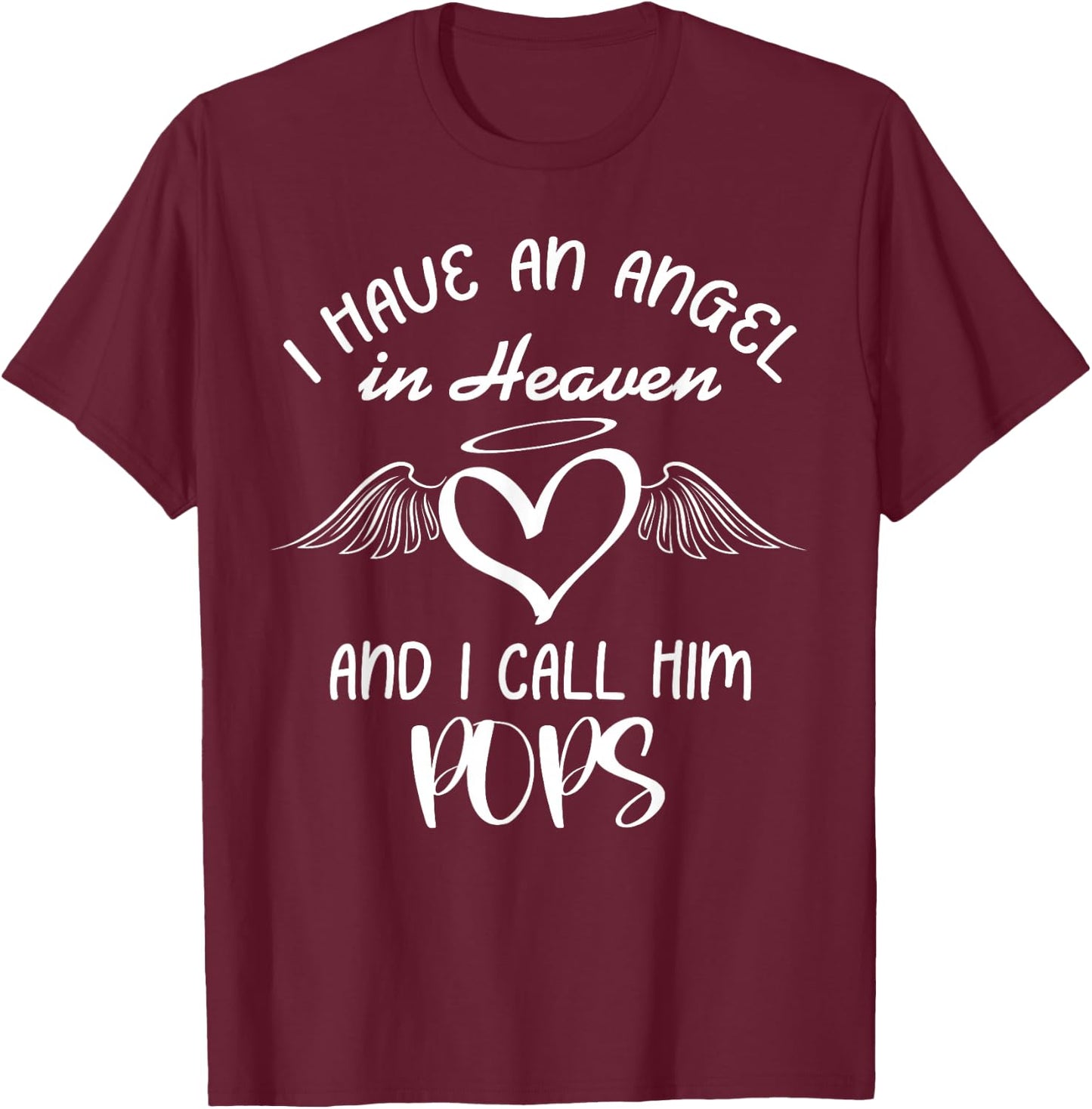 I Have Angel in Heaven My Pops Family Memorial Matching T-Shirt - T-Shirt | Maroon