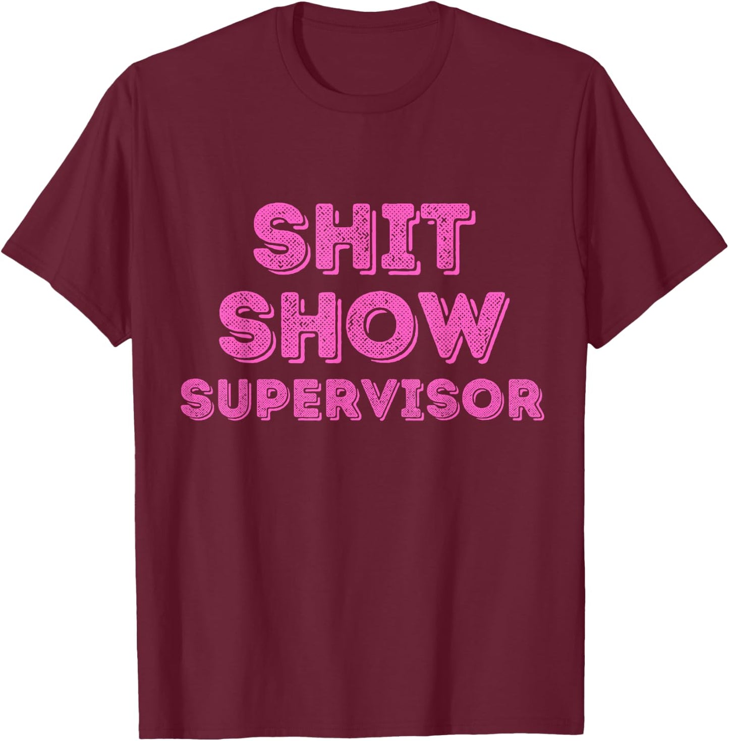 Vintage Retro Pink Shit Show Supervisor T-Shirt - T-Shirt | Maroon