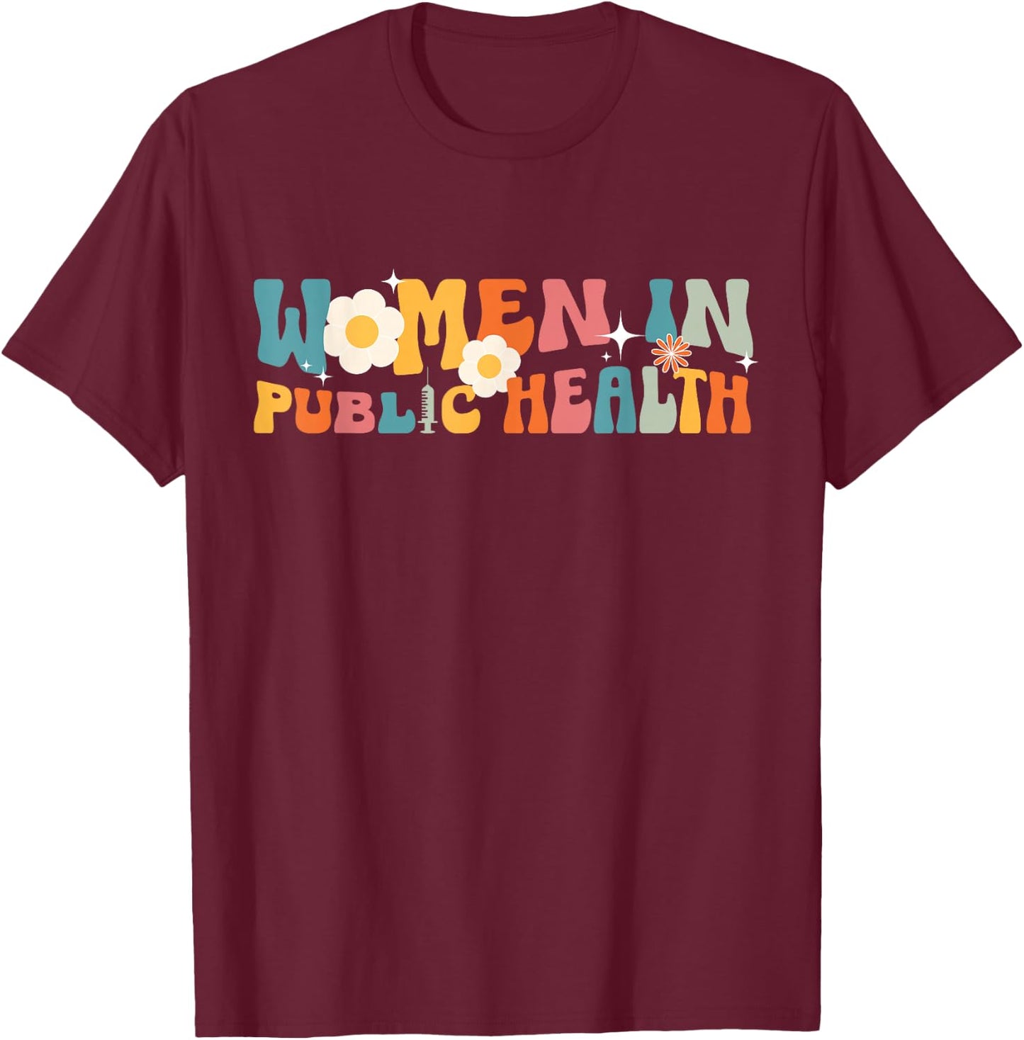 Women In Public Health Nurse Public Health Nursing T-Shirt - T-Shirt | Maroon