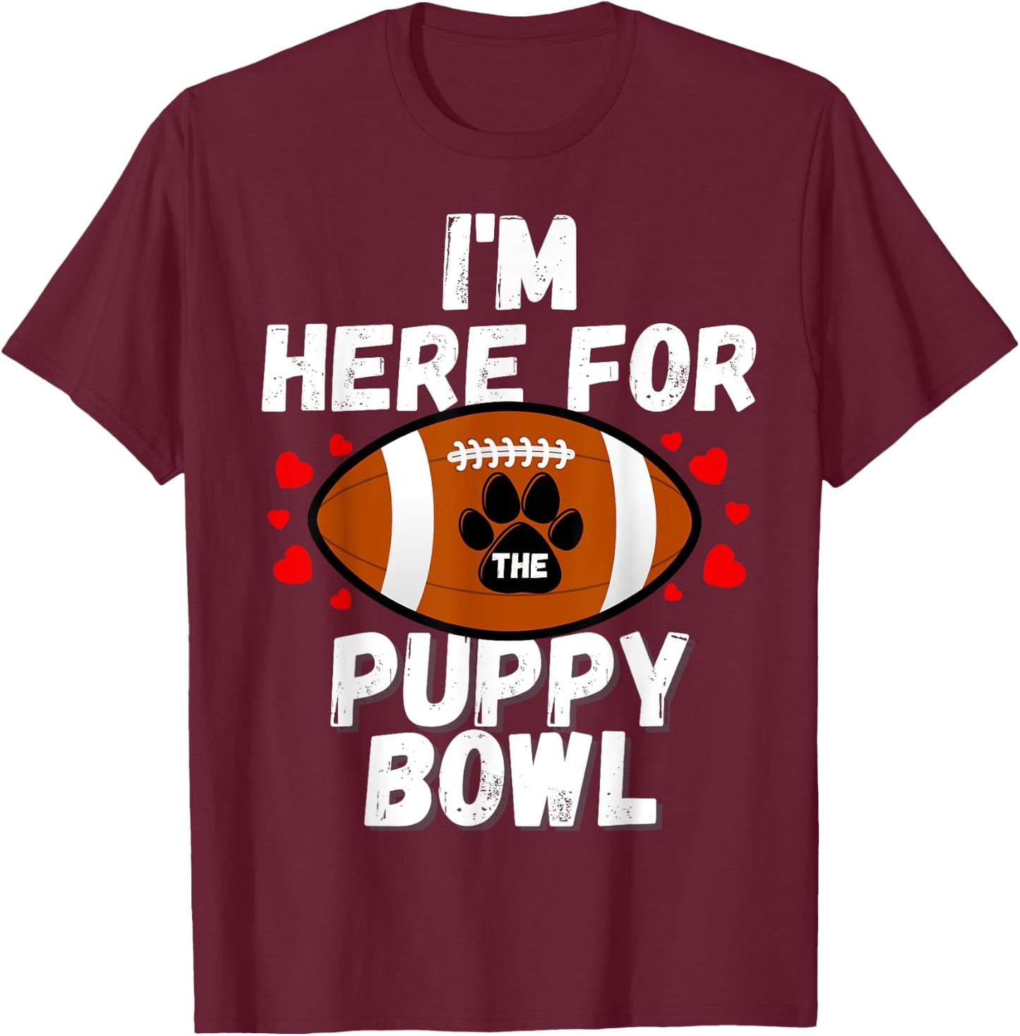 I'm Here For The Puppy Bowl Sunday Funny Dog Football Fan Men Women Girls Kids T-Shirt - T-Shirt | Maroon