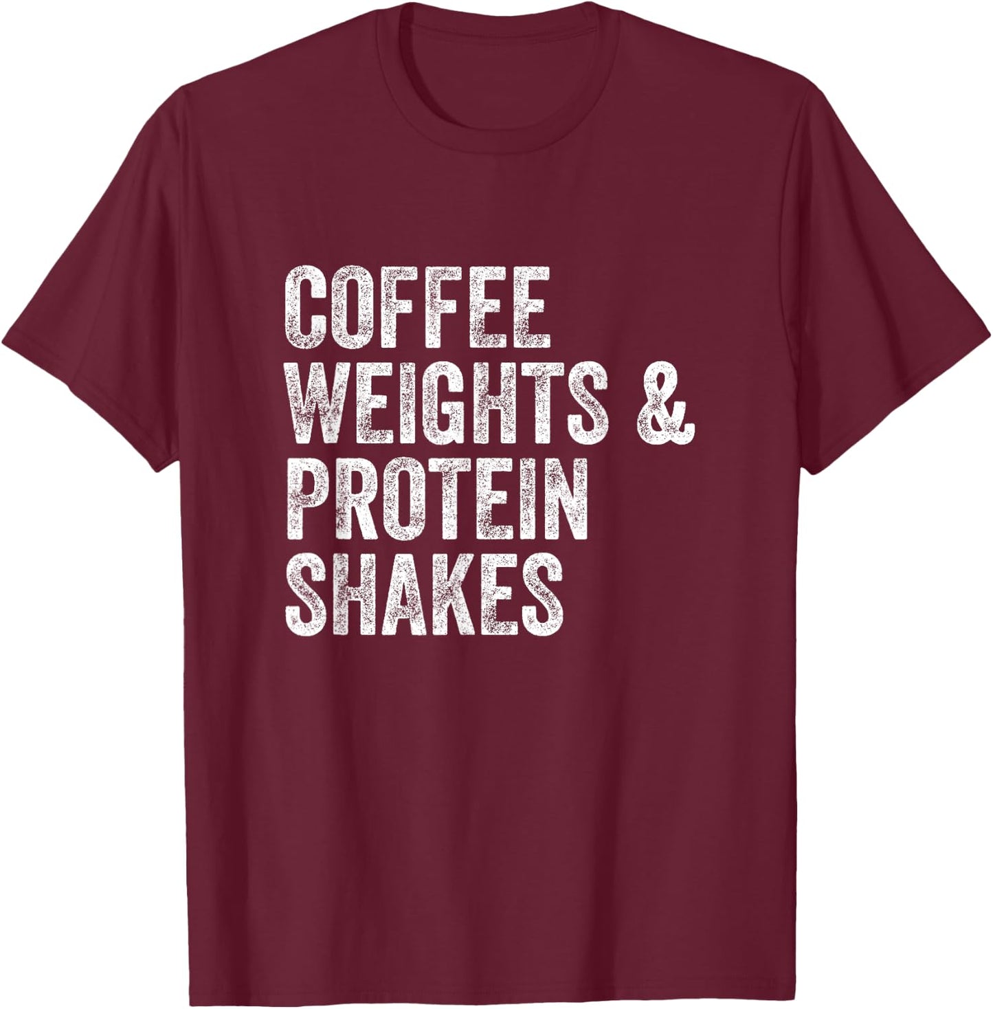 Coffee Weights Protein Shakes Gym Weightlifter Bodybuilder T-Shirt - T-Shirt | Maroon