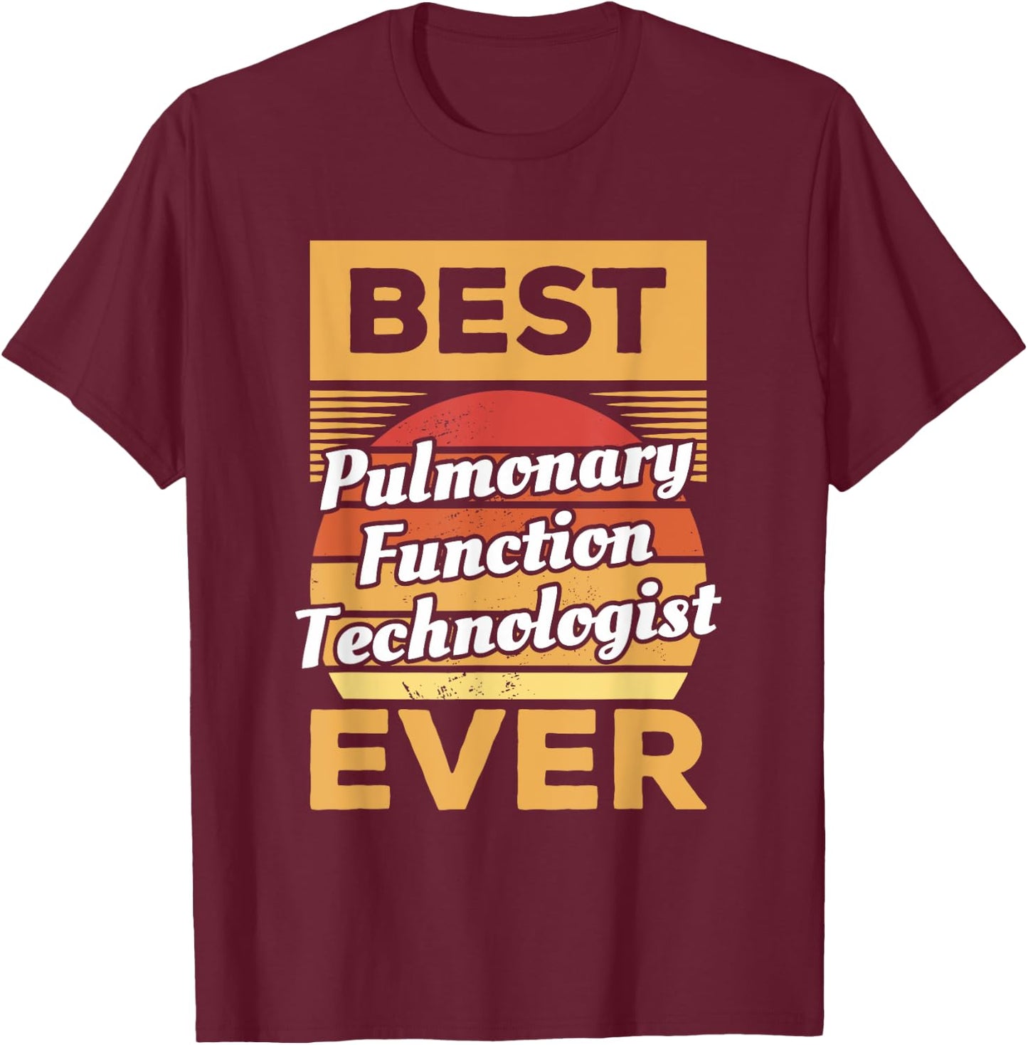 Vintage Best Pulmonary Function Technologist Ever T-Shirt - T-Shirt | Maroon