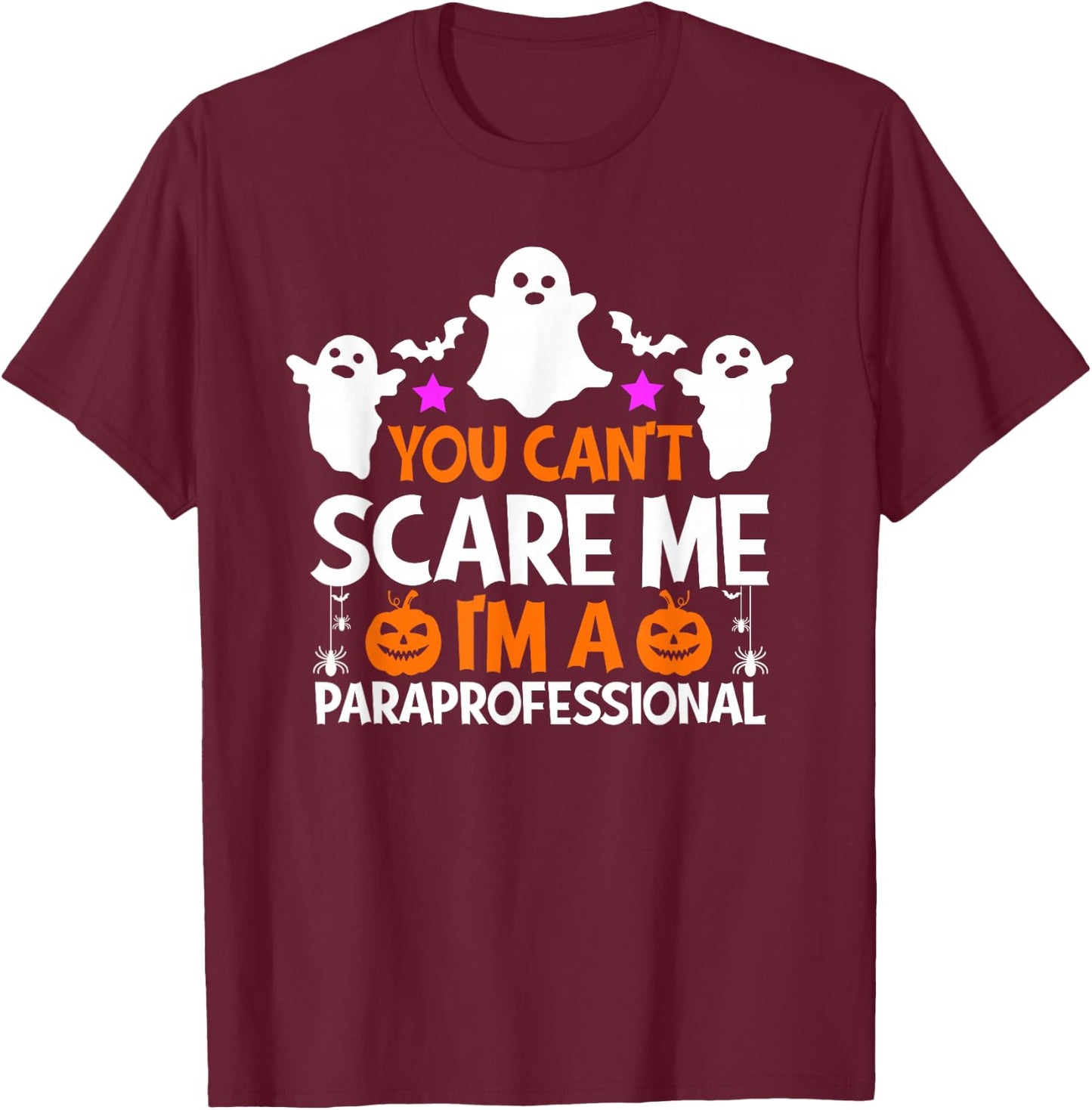 You Can't Scare Me I'm A Paraprofessional Halloween Funny T-Shirt - T-Shirt | Maroon