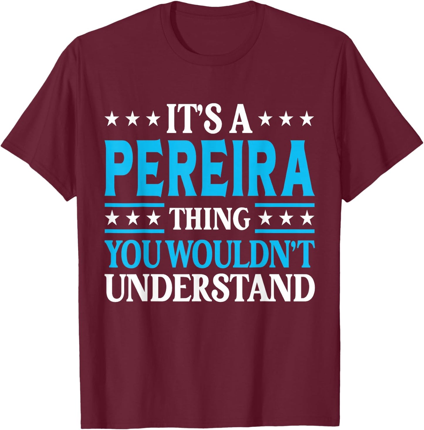 It's A Pereira Thing Surname Funny Family Last Name Pereira T-Shirt - T-Shirt | Maroon