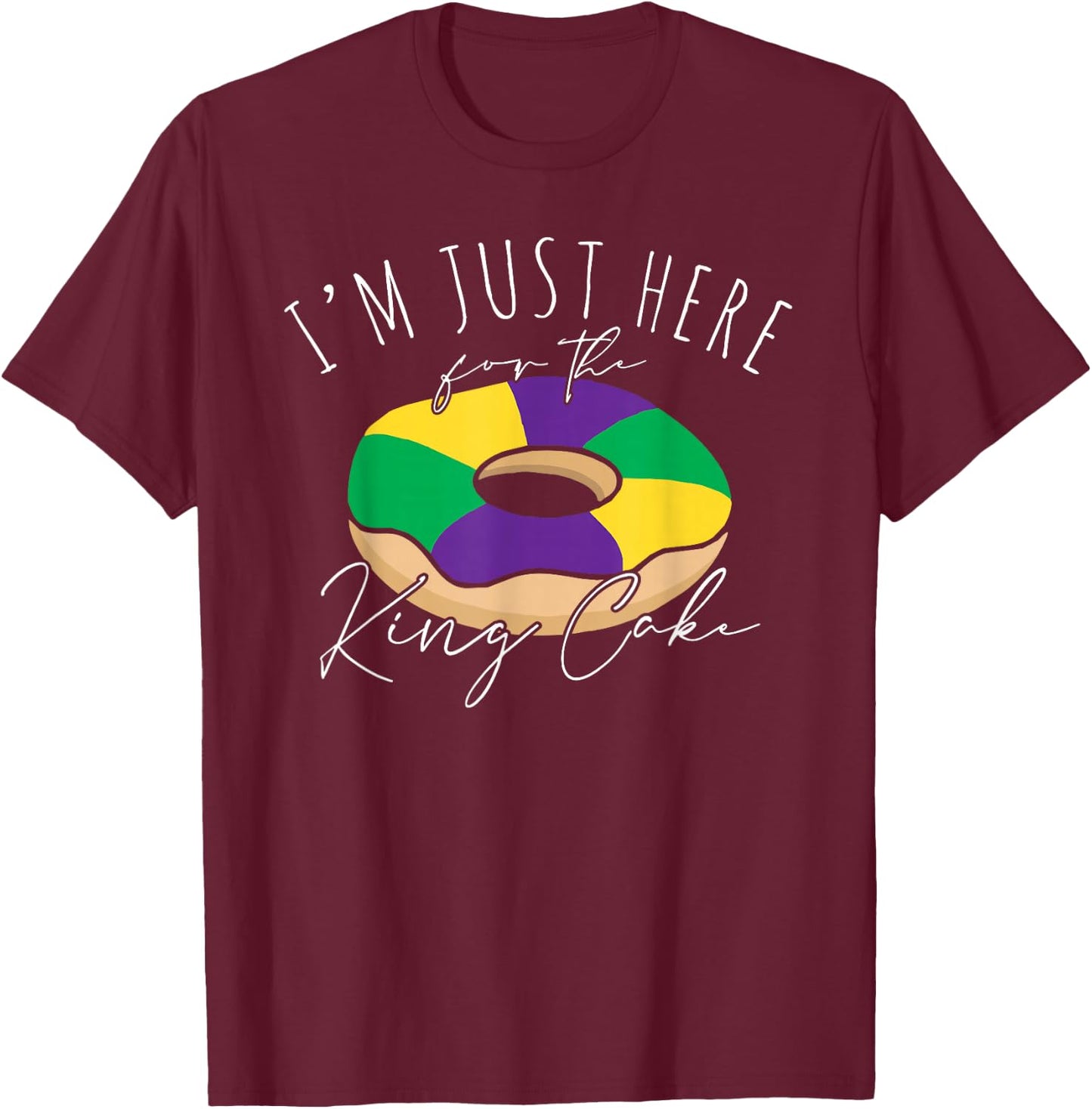 Funny Mardi Gras I'm Just Here for the King Cake For Kids T-Shirt - T-Shirt | Maroon