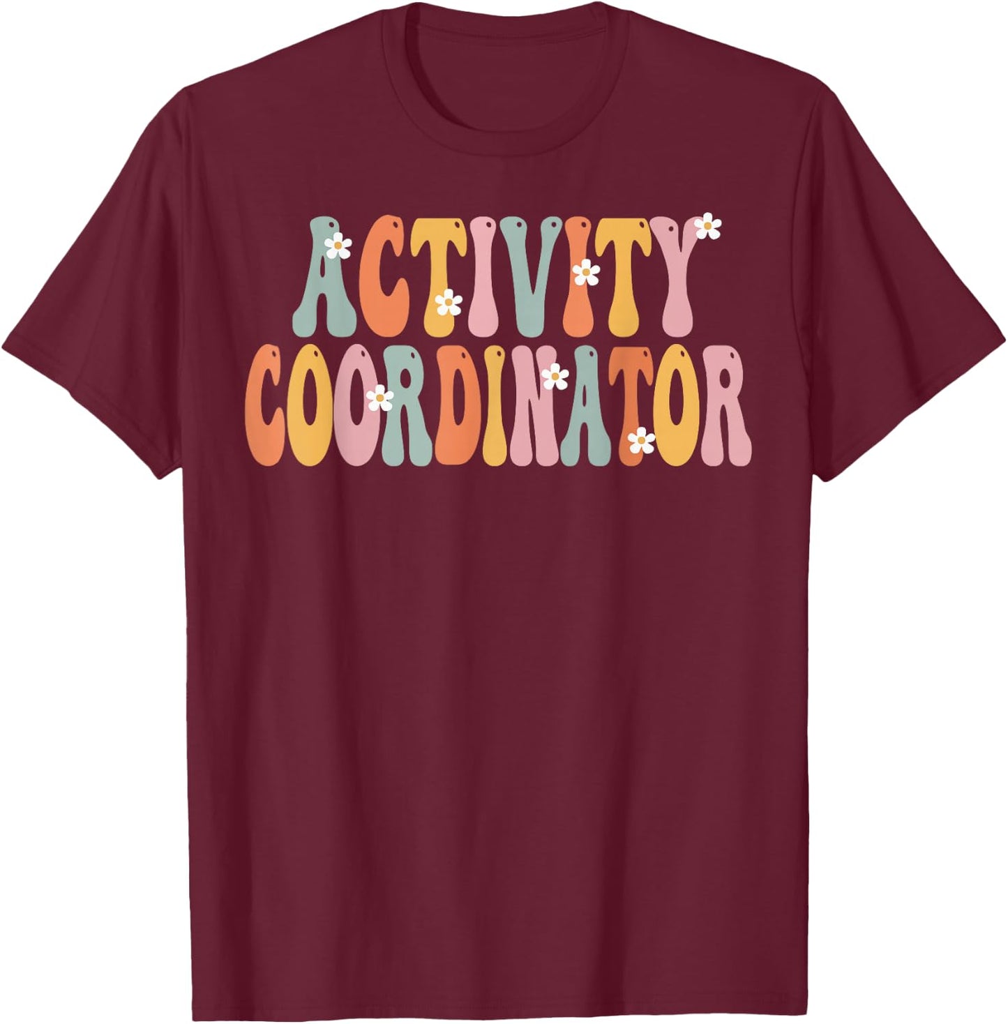 TeeaxArt Retro Groovy Gifts & Apparel Women's Activity Coordinator Week Groovy Appreciation Day T-Shirt - T-Shirt | Maroon