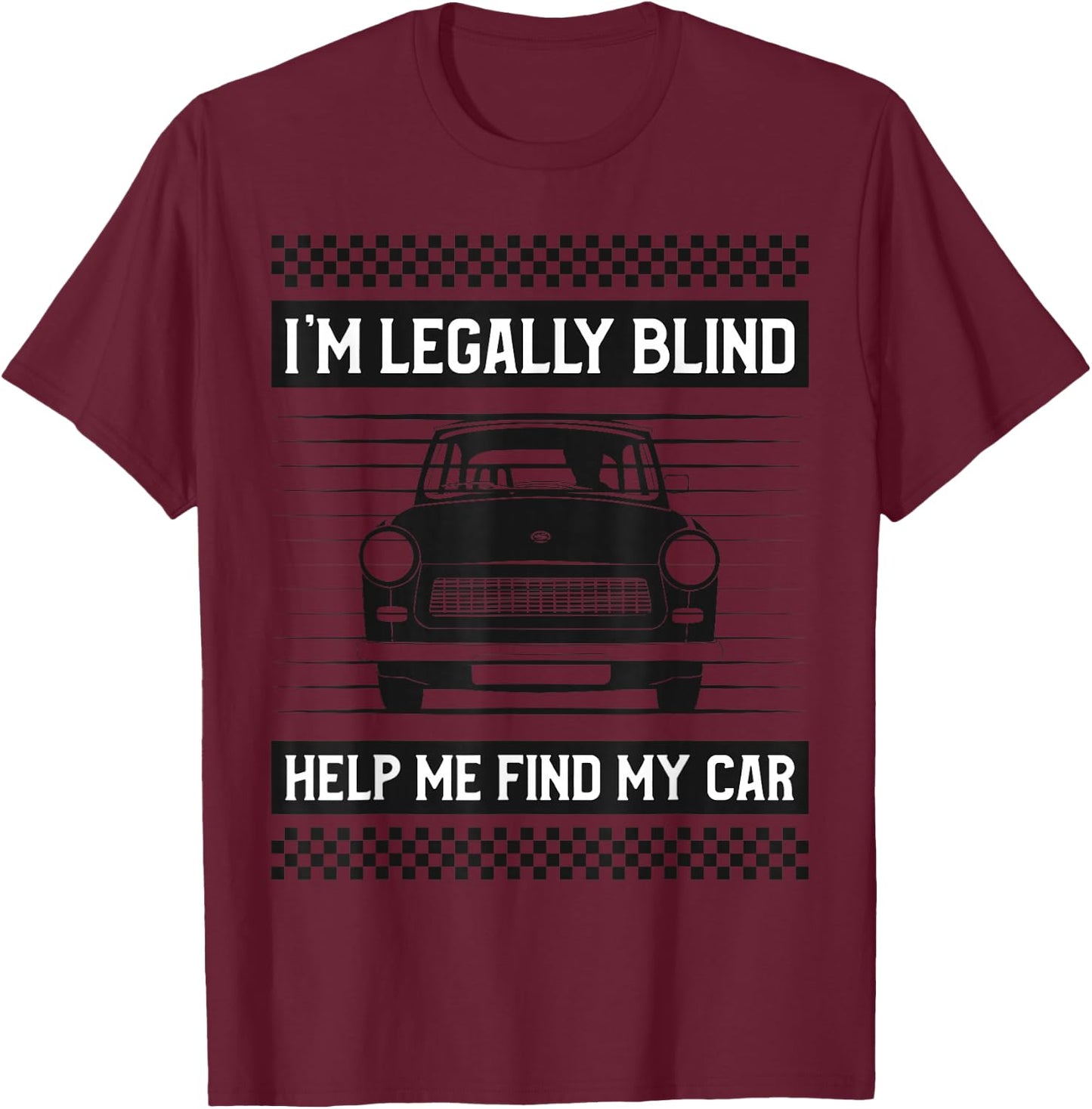 I'M LEGALLY BLIND HELP ME FIND MY CAR Funny Driver T-Shirt - T-Shirt | Maroon