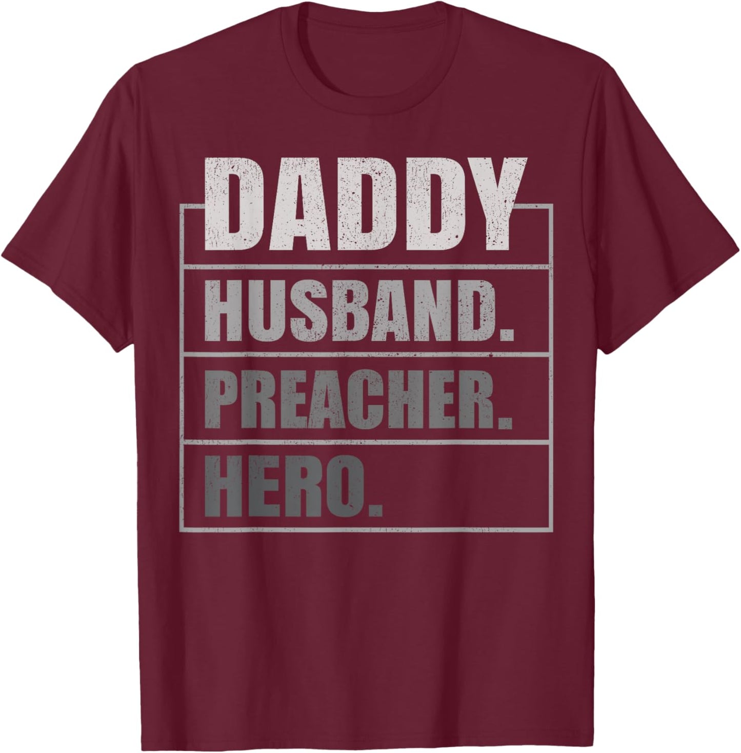 Daddy Husband Preacher Hero Father's Day T-Shirt - T-Shirt | Maroon