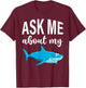 Ask Me About My Shark I Shark Fish I Kids Shark T-Shirt - T-Shirt | Maroon