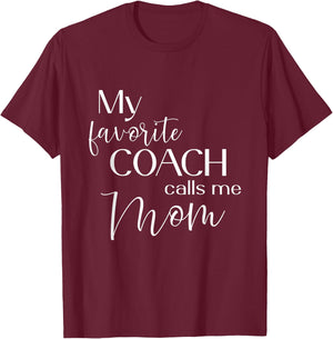 My Favorite Coach Calls Me Mom T-Shirt - T-Shirt | Maroon