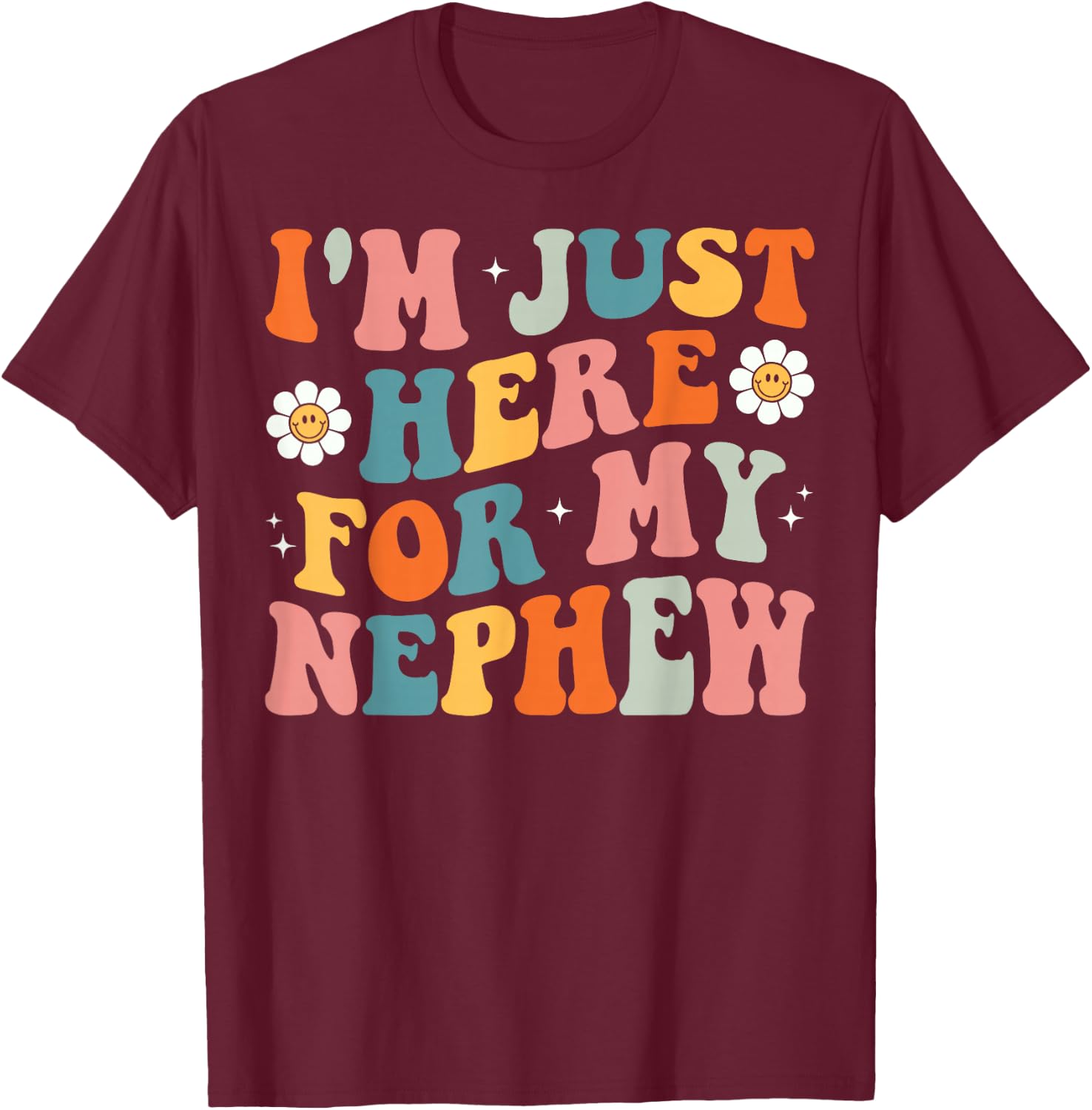 I'm Just Here For My Nephew Aunt Auntie T-Shirt - T-Shirt | Maroon