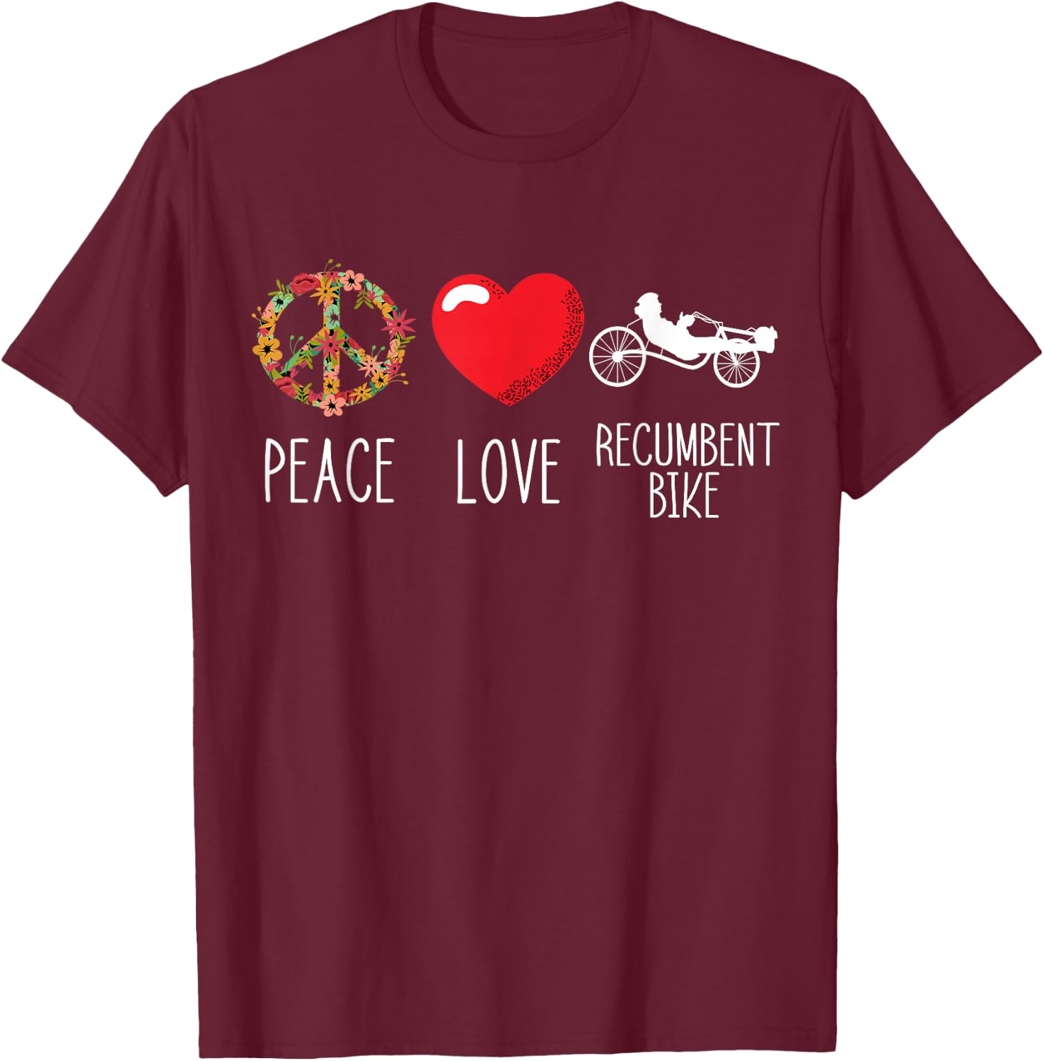 Love Peace Recumbent Bike Heart Love Recumbent Bicycle T-Shirt - T-Shirt | Maroon